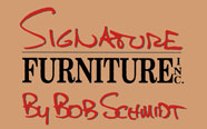 Signature Furniture by Bob Schmidt